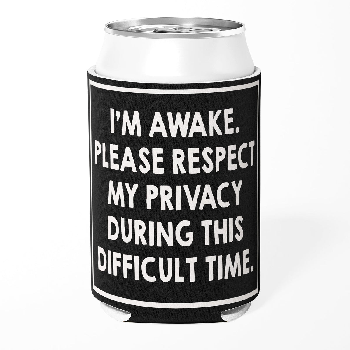 I'm Awake Please Respect My Privacy Can Cooler